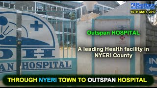 Outspan Hospital recognized as a top HOSPITAL in Nyeri County Nyeri the city of Dedan Kimathi [upl. by Demakis]