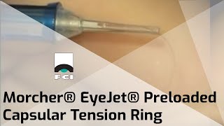 Morcher® EyeJet®  Capsular Tension Ring  Features amp Procedure  FCI Cataract [upl. by Idnib142]