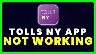 Tolls NY App Not Working How to Fix Tolls NY App Not Working [upl. by Gwyneth]