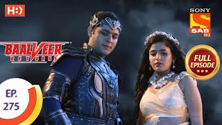 Baalveer Returns  Ep 275  Full Episode  11th January 2021 [upl. by Barry229]