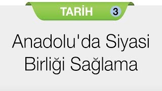 Beylikten Devlete Osmanlı Siyaseti 13021453  Anadoluda Siyasi Birliği Sağlama Faaliyetleri [upl. by Mendelsohn]