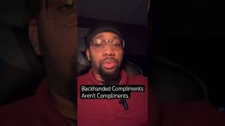 Backhanded Compliments Aren’t Compliments [upl. by Ailecec]