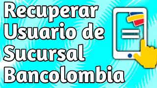 🤔Recuperar Usuario Sucursal Virtual Personas Y APP Bancolombia 2021☺ [upl. by Eiramanin765]