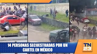 14 personas secuestradas por un cartel en México [upl. by Khanna]