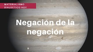 Que es el materialismo dialéctico 3 Negación de la negación [upl. by Flessel812]