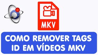 MKVToolnix Como Remover TAGs de ID de Vídeos MKV [upl. by Tanya96]