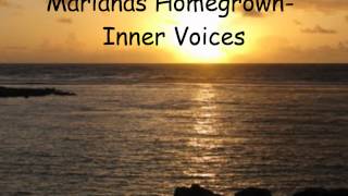 Marianas Homegrown Inner Voices [upl. by Enehpets919]