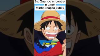 😂😂😂🇧🇷Eu quando encontro o amor Luffy kkkk One piece Dublado [upl. by Berenice]