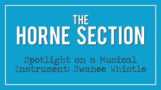 The Horne Section  Spotlight on a Musical Instrument Swanee Whistle [upl. by Lalitta]