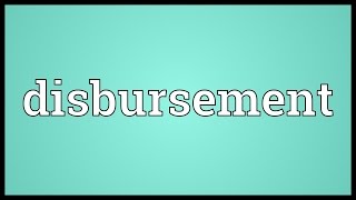 Disbursement Meaning [upl. by Nosaj]