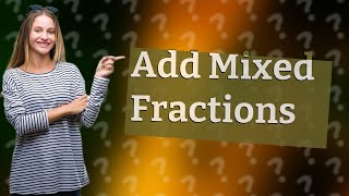 How to add mixed fractions step by step [upl. by Omle]