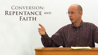 Conversion Repentance and Faith  David Butterbaugh [upl. by Silecara]