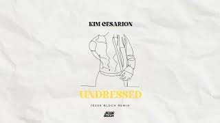 Kim Cesarion  Undressed Jesse Bloch Remix [upl. by Dyrrej816]