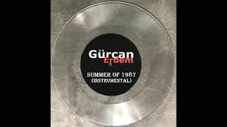 Gurcan Erdem  Summer Of 1987 Instrumental [upl. by December453]