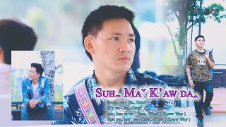 SUHˍ MAˇ KAW DAꞈ  HAꞈ DAWˉ 2024 Lahu Song Offical MV [upl. by Ambur]