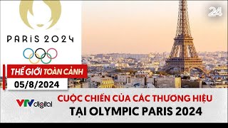 Thế giới toàn cảnh 58 Cuộc chiến của các thương hiệu tại Olympic Paris 2024  VTV24 [upl. by Aneehs542]