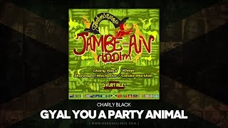 Charly Black  Gyal You A Party Animal Clean JambeAn Riddim Techniques Records  July 2014 [upl. by Eelannej]