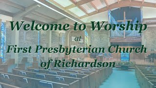 Welcome to First Presbyterian Church of Richardson  July 14 2024 [upl. by Perri]