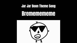 Jar Jar Boon Theme Song [upl. by Katz]