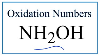 How to find the Oxidation Number for N in NH2OH Hydroxylamine [upl. by Veradia]