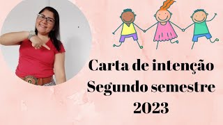 Carta de intenção do segundo semestre de 2023 [upl. by Nonohcle]