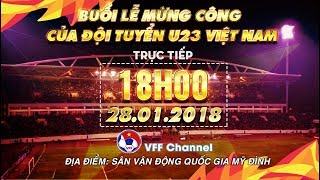 FULL  Lễ mừng công của đội tuyển U23 Việt Nam sau khi tham dự VCK U23 châu Á trở về [upl. by Vil471]