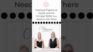 Zazzle Creative and Ambitious Podcast Episode 44 Mindset Shifts You Need for Your Zazzle Business [upl. by Bihas262]