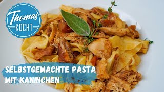 Selbstgemachte Pasta Pappardelle mit geschmortem Kaninchen  Thomas kocht [upl. by Ttennaej148]