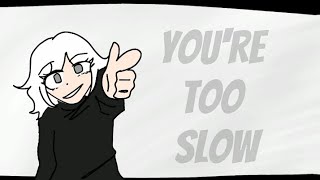 Youre Too Slow  Meme OC Animation [upl. by Nial]