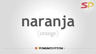 How to Pronounce Orange Naranja in Spanish [upl. by Anerres]