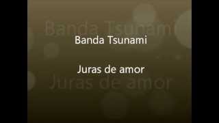 Banda Tsuname  Juras de amor [upl. by Lednic]