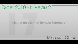 Formation Excel niveau 2  Partie 17  Ajouter un client et formule Sommesi [upl. by Ttreve]