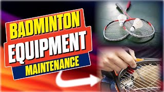 Badminton Equipment Maintenance Cleaning [upl. by Broida282]