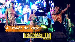 A través del vaso  Frank Castillo  en vivo [upl. by Hernando]