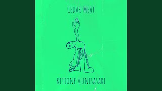 Cedar Meat [upl. by Lednem727]