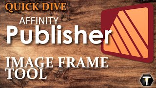 06 Affinity Publisher 2 Image Frames [upl. by Asiled]