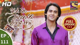 Yeh Un Dinon Ki Baat Hai  Ep 111  Full Episode  6th February 2018 [upl. by Willock]