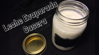 LECHE EVAPORADA CASERA 2 opciones  Homemade Evaporated Milk  DESDE MI COCINA by Lizzy [upl. by Asylla]