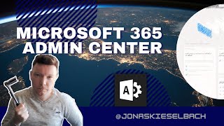 Microsoft 365 Admin Center Alle Einstellungen erklärt Wo finden Admins was und wofür [upl. by Euqinahs]