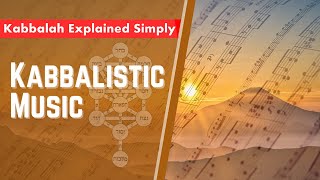 Kabbalistic Music  Kabbalah Explained Simply [upl. by Rengia]