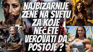 Najbizarnije žene na svetu za koje nećete verovati da postoje [upl. by Mara]