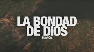 BLANCA  La Bondad de Dios Video de Letras Oficial [upl. by Maurene]