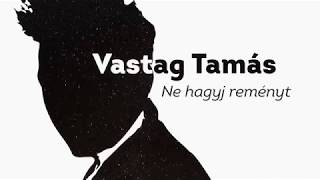 Vastag Tamás  Ne hagyj reményt lyric video [upl. by Iphlgenia650]