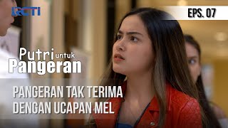 PUTRI UNTUK PANGERAN  Pangeran Tak Terima Dengan Ucapan Mel 21 Juni 2020 [upl. by Marciano]