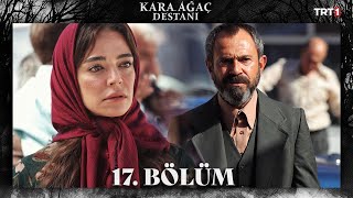 Kara Ağaç Destanı 17 Bölüm trt1 [upl. by Aderf953]