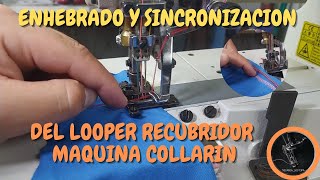 Enhebrado Y Sincronizacion Del Looper Recubridor I Maquina Collarin O Recubridora [upl. by Akiria581]