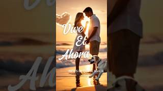 Vive el Ahora vivir inspiramente frases shortsvideo vida reflexion aprendizaje presente ser [upl. by Sipple]