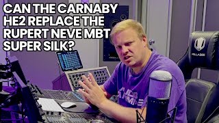 Can The Carnaby HE2 Replace The Rupert Neve MBT Super Silk [upl. by Sluiter]