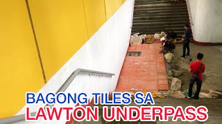 LAWTON UNDERPASS SINIMULAN NG LAGYAN NG BAGONG TILES [upl. by Ethelbert]