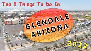 Top 5 Thing to Do in Glendale Arizona 2022 [upl. by Airotna]